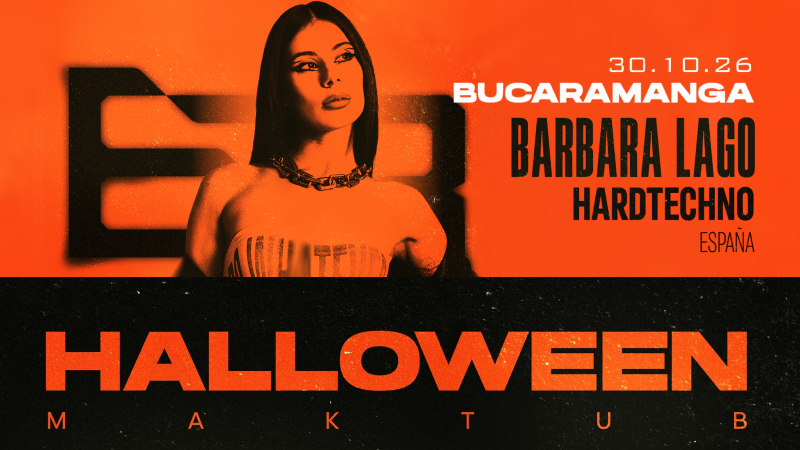 Barbara Lago x Maktub Hallowen - Bucaramanga (Oct 30)